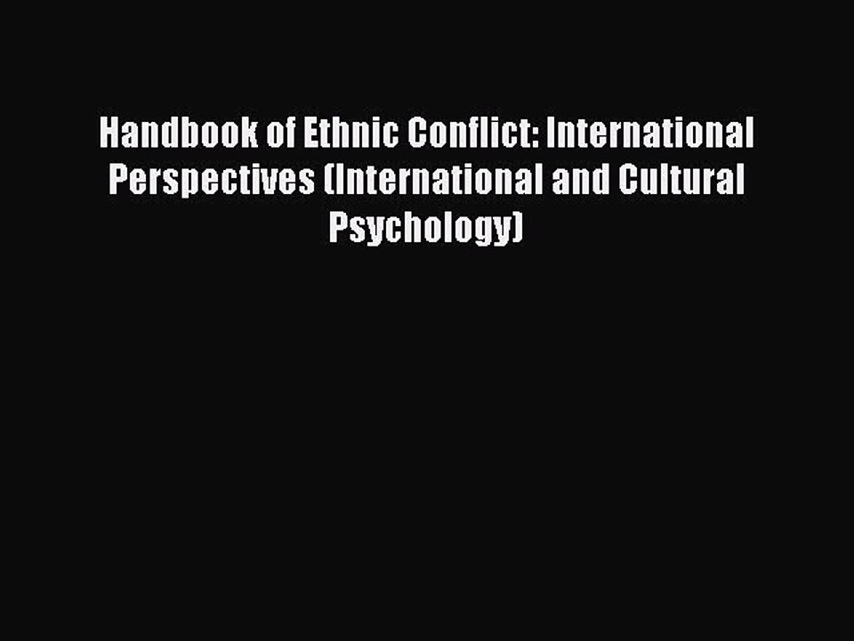 Read Handbook of Ethnic Conflict: International Perspectives (International and Cultural Psychology)