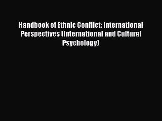 Read Handbook of Ethnic Conflict: International Perspectives (International and Cultural Psychology)