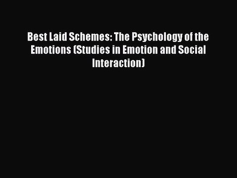 Read Best Laid Schemes: The Psychology of the Emotions (Studies in Emotion and Social Interaction)