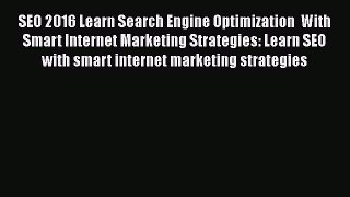 [PDF] SEO 2016 Learn Search Engine Optimization  With Smart Internet Marketing Strategies: