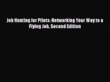[Read Book] Job Hunting for Pilots: Networking Your Way to a Flying Job Second Edition  EBook