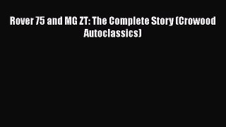 [Read Book] Rover 75 and MG ZT: The Complete Story (Crowood Autoclassics) Free PDF