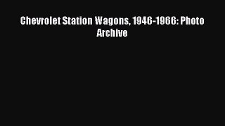 [Read Book] Chevrolet Station Wagons 1946-1966: Photo Archive  EBook