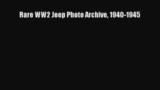 [Read Book] Rare WW2 Jeep Photo Archive 1940-1945  EBook