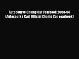 [Read Book] Autocourse Champ Car Yearbook 2003-04 (Autocourse Cart Official Champ Car Yearbook)