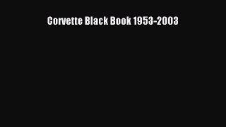 [Read Book] Corvette Black Book 1953-2003  EBook
