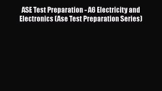 [Read Book] ASE Test Preparation - A6 Electricity and Electronics (Ase Test Preparation Series)