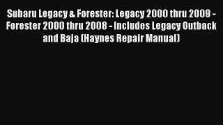 [Read Book] Subaru Legacy & Forester: Legacy 2000 thru 2009 - Forester 2000 thru 2008 - Includes