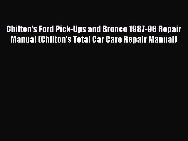 [Read Book] Chilton’s Ford Pick-Ups and Bronco 1987-96 Repair Manual (Chilton’s Total Car Care