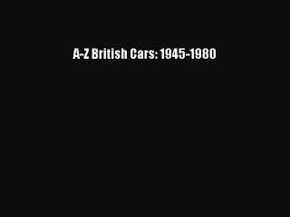 [Read Book] A-Z British Cars: 1945-1980  EBook