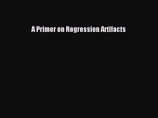 Download A Primer on Regression Artifacts PDF Free