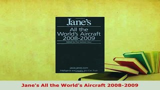 Download  Janes All the Worlds Aircraft 20082009 PDF Online