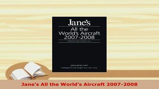 PDF  Janes All the Worlds Aircraft 20072008 PDF Online