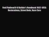 [Read Book] Ford Flathead V-8 Builder's Handbook 1932-1953: Restorations Street Rods Race Cars