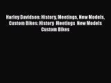 [Read Book] Harley Davidson: History Meetings New Models Custom Bikes: History  Meetings  New