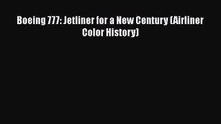 [Read Book] Boeing 777: Jetliner for a New Century (Airliner Color History) Free PDF
