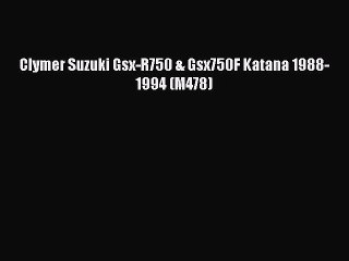 [Read Book] Clymer Suzuki Gsx-R750 & Gsx750F Katana 1988-1994 (M478)  EBook