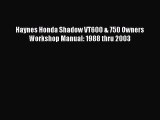 [Read Book] Haynes Honda Shadow VT600 & 750 Owners Workshop Manual: 1988 thru 2003  EBook