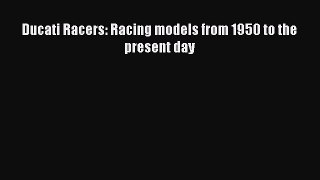 [Read Book] Ducati Racers: Racing models from 1950 to the present day  EBook