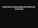 [Read Book] Ducati Racers: Racing models from 1950 to the present day  EBook