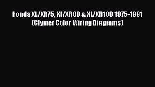 [Read Book] Honda XL/XR75 XL/XR80 & XL/XR100 1975-1991 (Clymer Color Wiring Diagrams)  EBook