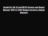 [Read Book] Suzuki GS GN GZ and DR125 Service and Repair Manual: 1982 to 2005 (Haynes Service