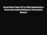 [Read Book] Ducati Bevel Twins 1971 to 1986: Authenticity & Restoration Guide (Enthusiast's