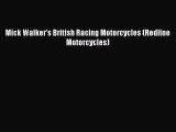 [Read Book] Mick Walker's British Racing Motorcycles (Redline Motorcycles)  EBook