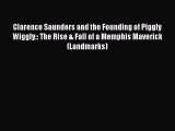 [PDF] Clarence Saunders and the Founding of Piggly Wiggly:: The Rise & Fall of a Memphis Maverick