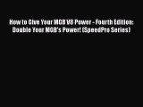 [Read Book] How to Give Your MGB V8 Power - Fourth Edition: Double Your MGB's Power! (SpeedPro