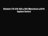 [Read Book] Chrysler 273-318-340 & 360 (Musclecar & Hi Po Engines Series)  EBook