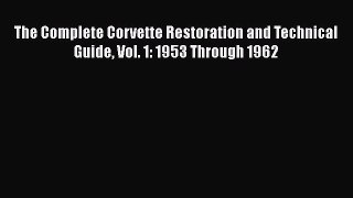 [Read Book] The Complete Corvette Restoration and Technical Guide Vol. 1: 1953 Through 1962