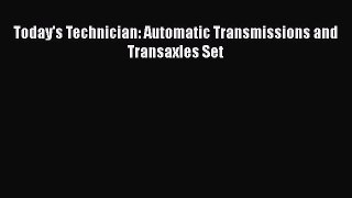 [Read Book] Today's Technician: Automatic Transmissions and Transaxles Set  EBook