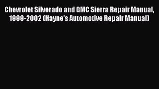 [Read Book] Chevrolet Silverado and GMC Sierra Repair Manual 1999-2002 (Hayne's Automotive