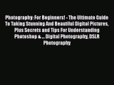 [PDF] Photography: For Beginners! - The Ultimate Guide To Taking Stunning And Beautiful Digital