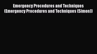 PDF Emergency Procedures and Techniques (Emergency Procedures and Techniques (Simon)) Free