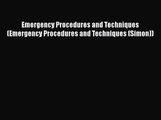 PDF Emergency Procedures and Techniques (Emergency Procedures and Techniques (Simon)) Free