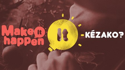 Make It Happen... Kézako?