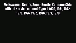 [Read Book] Volkswagen Beetle Super Beetle Karmann Ghia official service manual: Type 1 1970