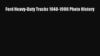 [Read Book] Ford Heavy-Duty Trucks 1948-1998 Photo History  EBook
