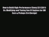 [Read Book] How to Build High-Performance Chevy LS1/LS6 V-8s: Modifying and Tuning Gen III