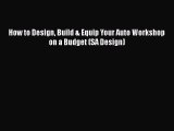 [Read Book] How to Design Build & Equip Your Auto Workshop on a Budget (SA Design)  Read Online