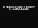[Read Book] Car Talk: Doesn't Anyone Screen These Calls?: Calls About Animals and Cars Free