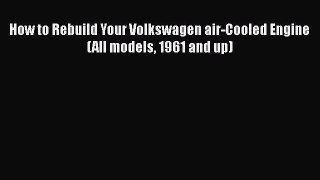 [Read Book] How to Rebuild Your Volkswagen air-Cooled Engine (All models 1961 and up)  EBook