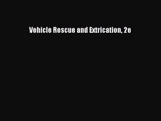 PDF Vehicle Rescue and Extrication 2e  EBook