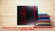 Download  Reprint 1965 Yearbook Ray High School Corpus Christi Texas Read Online