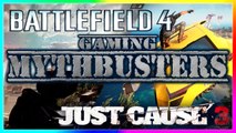 Gaming Mythbusters Episode 3 - Battlefield 4 Mythbusters Just Cause 3 Mythbusters