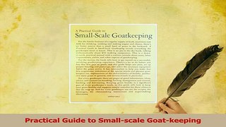 Read  Practical Guide to Smallscale Goatkeeping PDF Online