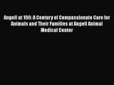 [PDF] Angell at 100: A Century of Compassionate Care for Animals and Their Families at Angell