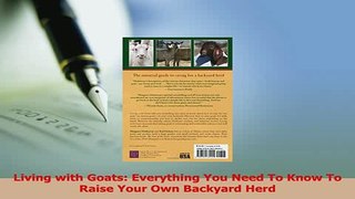 Read  Living with Goats Everything You Need To Know To Raise Your Own Backyard Herd Ebook Free